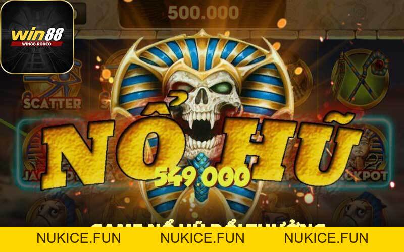 NỔ HŨ - WIN88 - Nukice