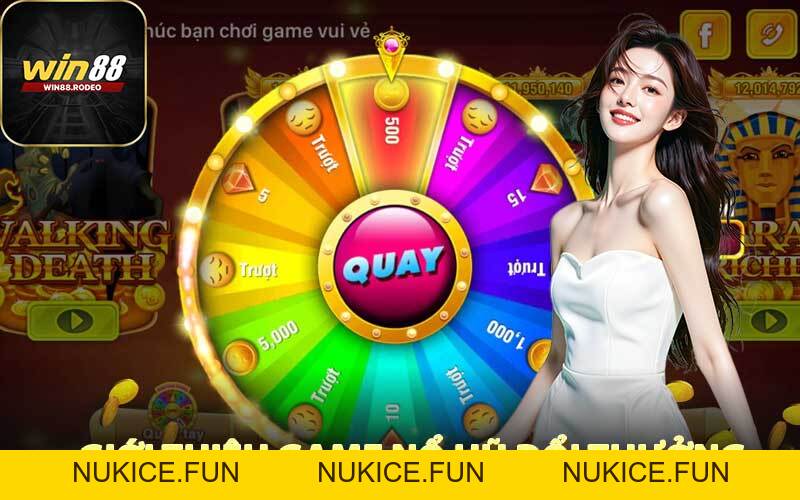 Nổ Hũ Đổi Thưởng - Săn Lộc Lớn Chỉ Sau Một Cú Quay - Nukice
