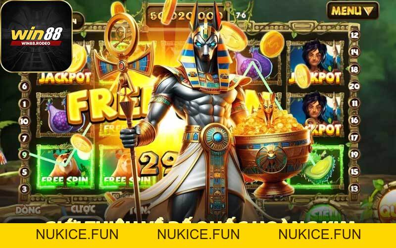 Quốc Đế Hoàng Kim - Siêu Phẩm Slot WIN88 Với Thưởng Khủng - Nukice