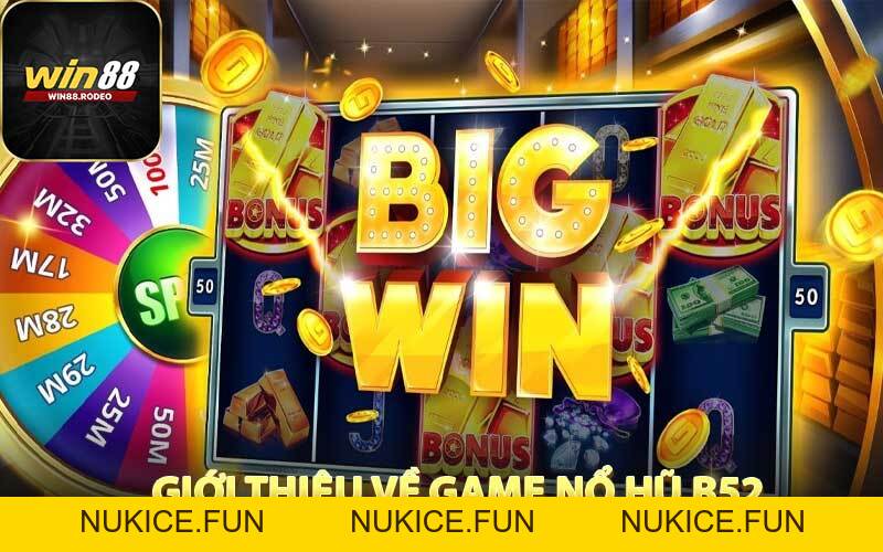 Nổ Hũ B52 - Sân Chơi Đỉnh Cao Săn Jackpot Cực Lớn - Nukice
