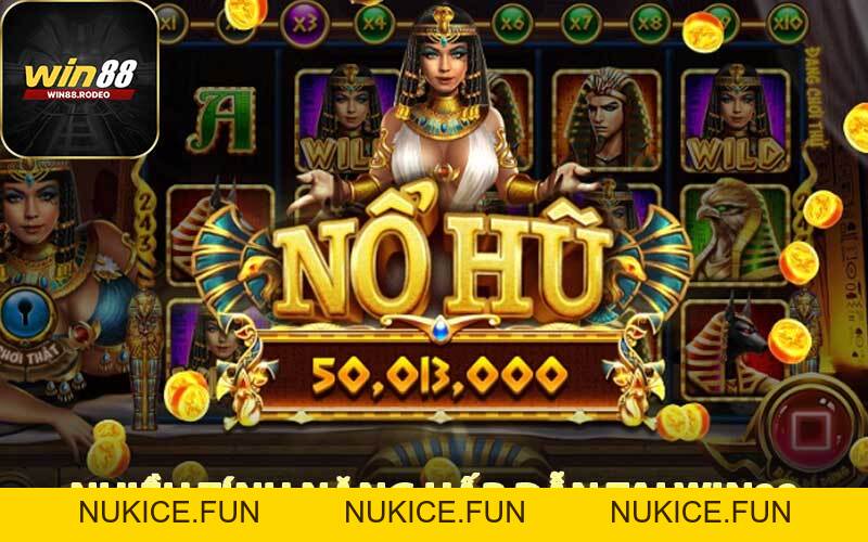 Nổ Hũ 90 - Tựa Game Đổi Thưởng Hấp Dẫn Nhất Win88 - Nukice