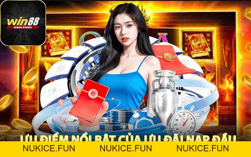 Nạp Đầu Tặng 100% Nhận Ngay Thưởng Hấp Dẫn Tại WIN88 - Nukice